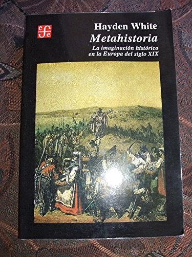 Papel METAHISTORIA LA IMAGINACION HISTORICA EN LA EUROPA DEL  SIGLO XIX (RUSTICO) (COL.HISTORIA)