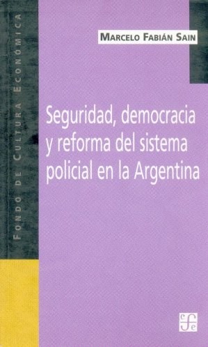 Papel SEGURIDAD DEMOCRACIA Y REFORMA DEL SISTEMA POLICIAL EN LA ARGENTINA (POPULAR 620)