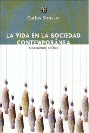 Papel VIDA EN LA SOCIEDAD CONTEMPORANEA UNA MIRADA POLITICA (COLECCION POLITICA Y DERECHO)