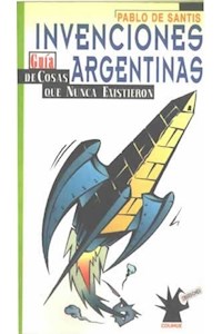 Papel Invenciones Argentinas- Guia De Cosas Que Nunca Existieron