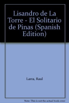 Papel LISANDRO DE LA TORRE EL SOLITARIO DE PINAS (COLECCION GRANDES BIOGRAFIAS)