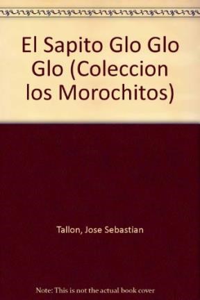 Papel SAPITO GLO GLO GLO (COLECCION LOS MOROCHITOS) (CARTONE)