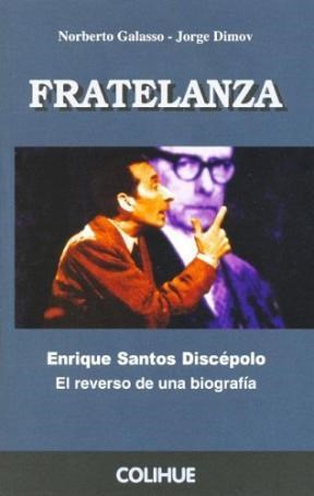 Papel FRATELANZA ENRIQUE SANTOS DISCEPOLO EL REVERSO DE UNA BIOGRAFIA (COLECCION PROTAGONISTAS)