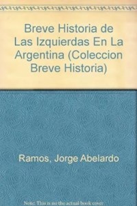 Papel Breve Historia De Las Izquierdas En La Argentina (T2)