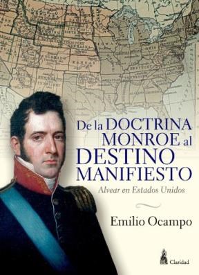 Papel DE LA DOCTRINA MONROE AL DESTINO MANIFIESTO ALVEAR EN ESTADOS UNIDOS (HISTORIA)