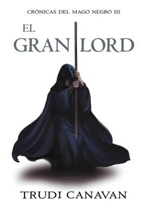 Libro 3. El Gran Lord  Cronicas Del Mago Negro