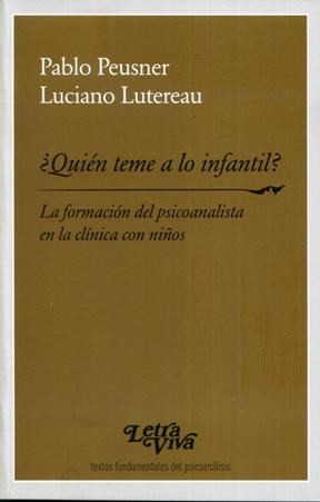 Papel QUIEN TEME A LO INFANTIL LA FORMACION DEL PSICOANALISTA EN LA CLINICA CON NIÑOS (TEXTOS FU