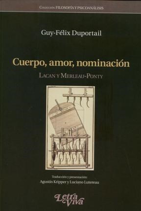 Papel CUERPO AMOR NOMINACION LACAN Y MERLEAU PONTY (COLECCION  FILOSOFIA Y PSICONALISIS)