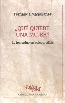 Papel QUE QUIERE UNA MUJER LO FEMENINO EN PSICOANALISIS (CLINICA PSICOANALITICA) (RUSTICO)