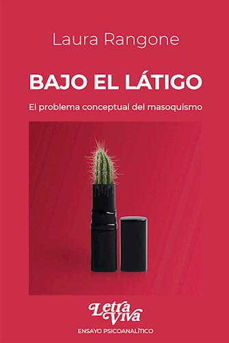 Papel BAJO EL LATIGO EL PROBLEMA CONCEPTUAL DEL MASOQUISMO (COLECCION ENSAYO PSICOANALITICO)