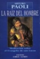 Papel RAIZ DEL HOMBRE MEDITACION SOBRE EL EVANGELIO DE SAN LU