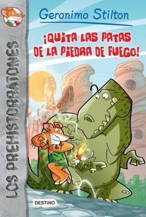 Papel QUITA LAS PATAS DE LA PIEDRA DE FUEGO (GERONIMO STILTON) (PREHISTORRATONES 1)