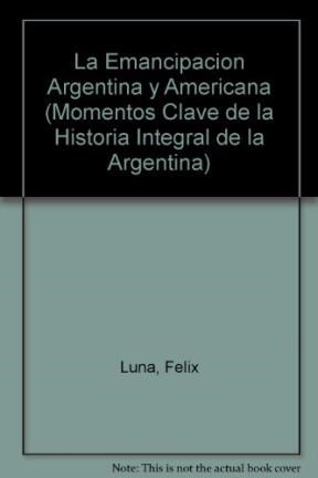 Papel EMANCIPACION ARGENTINA Y AMERICANA TOMO 1 (MOMENTOS CLAVE)