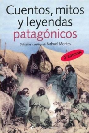 Cuentos Mitos Y Leyendas Patagonicos por MONTES NAHUEL - 9789507540714 -  Cúspide Libros