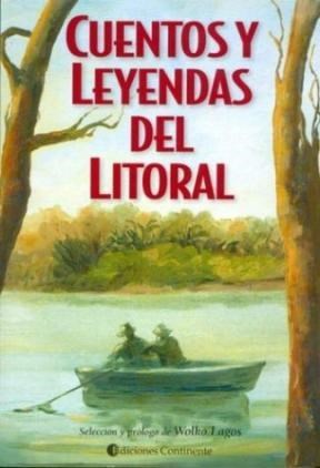 Cuentos Y Leyendas Del Litoral por LAGOS WOLKO (COMP.) - 9789507540837 -  Cúspide Libros