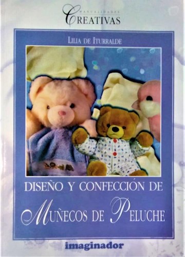 Papel DISEÑO Y CONFECCION DE MUÑECOS DE PELUCHE (COLECCION MANUALIDADES CREATIVAS)