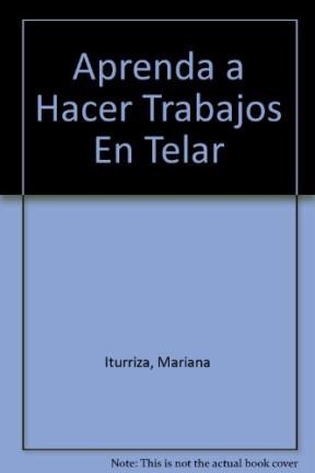 Papel APRENDA A HACER TRABAJOS EN TELAR TECNICAS Y SECRETOS
