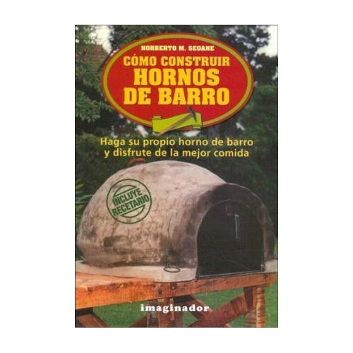 Como Construir Hornos De Barro por SEOANE NORBERTO M. - 9789507684876 -  Cúspide Libros