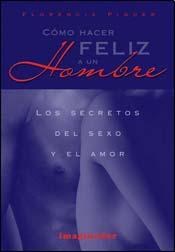 Como Hacer Feliz A Un Hombre Por Piquer Florencia Cuspide Libros