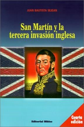 SAN MARTIN Y LA TERCERA INVASION INGLESA por JUAN BAUTISTA SEJEAN -  9789507861499 - Librería Norte