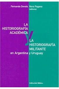 Papel La Historiografia Academica Y La Historiografia Militante En Argentina Y Uruguay