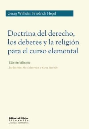 Doctrina Del Derecho Los Deberes Y La Religion Para El Curso Elemental Bilingue Espanol Ingles Por Hegel Georg Wilhelm Friedrich Casassa Y Lorenzo