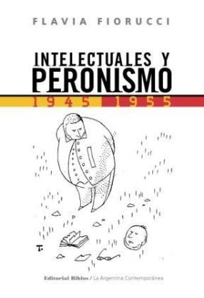 Papel INTELECTUALES Y PERONISMO 1945-1955 (SERIE ARGENTINA CONTEMPORANEA)