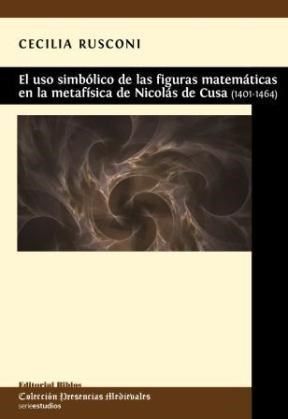 Papel EL USO SIMBOLICO DE LAS FIGURAS MATEMATICAS EN LA METAFISICA DE NICOLAS DE CUSA ( 1401 - 1464)