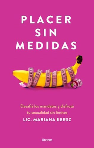 Papel PLACER SIN MEDIDAS DESAFIA LOS MANDATOS Y DISFRUTA TU SEXUALIDAD SIN LIMITES