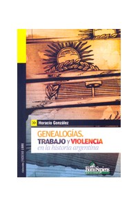 Papel Genealogías, Trabajo Y Violencia En La Historia Argentina