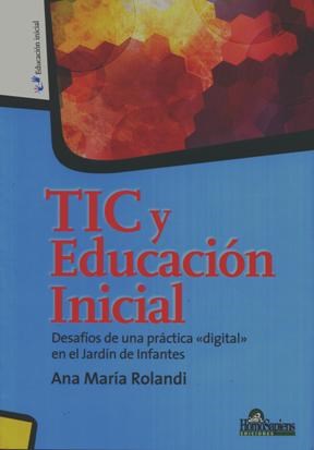 Papel TIC Y EDUCACION INICIAL DESAFIOS DE UNA PRACTICA DIGITAL EN EL JARDIN DE INFANTES