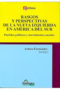 Papel Rasgos Y Perspectivas De La Nueva Izquierda En América Del Sur: Partidos Políticos Y Movimientos Soc