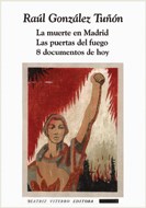 La Muerte En Madrid / Las Puertas Del Fuego / 8 Documentos De Hoy por GONZALEZ TUñON RAUL - 9789508452580 - Cúspide Libros