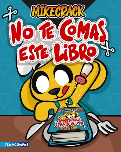 LIBRO NO TE COMAS ESTE LIBRO