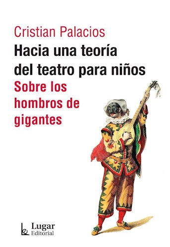 Papel HACIA UNA TEORIA DEL TEATRO PARA NIÑOS SOBRE LOS HOMBROS DE GIGANTES