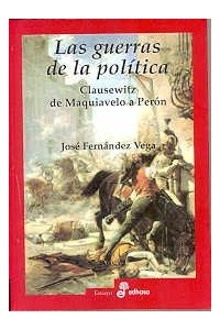 Papel Las Guerras De La Politica (Clausewitz De Maquiavelo A Peron)