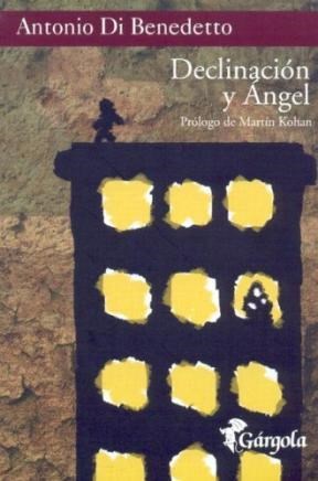 Declinacion Y Angel por Antonio Di Benedetto - Mauro Yardin ...