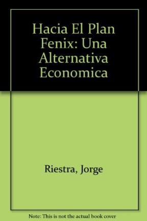Papel HACIA EL PLAN FENIX UNA ALTERNATIVA ECONOMICA