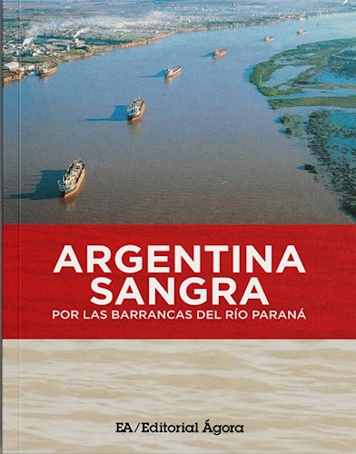 Papel Argentina Sangra Por Las Barrancas Del Rio Parana