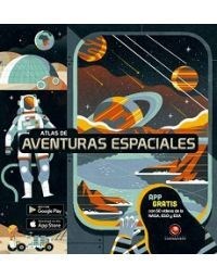Papel ATLAS DE AVENTURAS ESPACIALES (INCLUYE APP CON 50 VIDEOS DE LA NASA ESO Y ESA) (ILUSTRADO) (CARTONE)