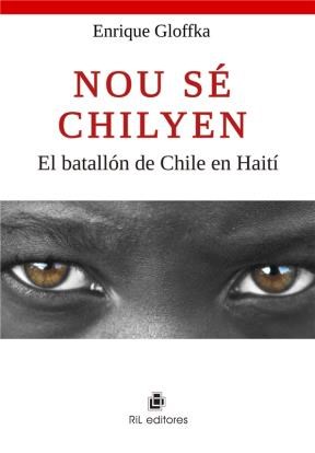  Nou Sé Chilyean  El Batallón De Chile En Haití
