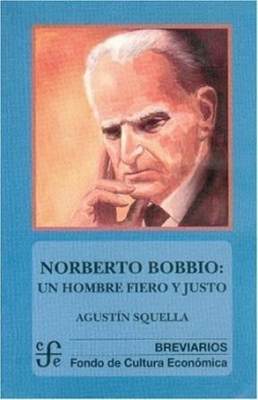 Papel NORBERTO BOBBIO UN HOMBRE FIERO Y JUSTO (BREVIARIOS 546)