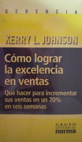 Papel COMO LOGRAR LA EXCELENCIA EN VENTAS QUE HACER PARA INCREMENTAR SUS VENTAS UN 70% EN SEIS SEMANAS