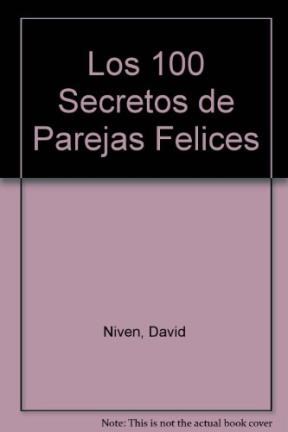Papel 100 SECRETOS DE LAS PAREJAS FELICES LO QUE LOS CIENTÍFICOS HAN DESCUBIERTO Y CÓMO PUEDE APLICARLO A