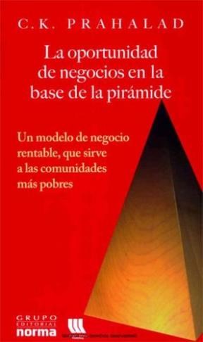 Papel OPORTUNIDAD DE NEGOCIOS EN LA BASE DE LA PIRAMIDE UN MODELO DE NEGOCIO RENTABLE QUE SIRVE A LAS COMU