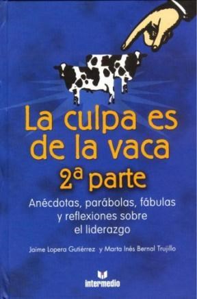 Papel CULPA ES DE LA VACA 2 PARTE ANECDOTAS PARABOLAS FABULAS  Y REFLEXIONES SOBRE EL LIDERAZGO