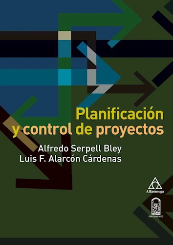 Planificacion Y Control De Proyectos Por Alfredo Serpell B Alpha Editorial