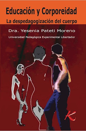 Educacion Y Corporeidad. La Despedagogizacion De por PATETI MORENO YESENIA - 9789588269290 - Cúspide Libros Educacion Y Corporeidad. La Despedagogizacion De por PATETI MORENO YESENIA - 9789588269290 - Cúspide Libros
