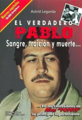 Papel VERDADERO PABLO SANGRE TRAICION Y MUERTE EN LAS CONFESIONES DE ALIAS POPEYE (RUSTICA)