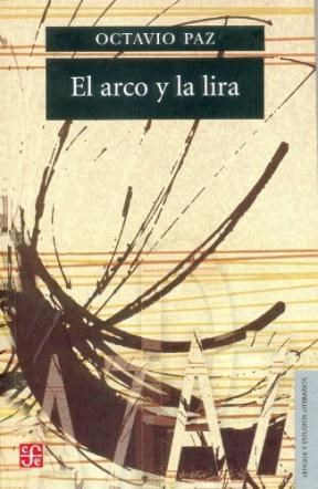 Papel EL ARCO Y LA LIRA. EL POEMA, LA REVELACIÓN POÉTICA, POESÍA E HISTORIA